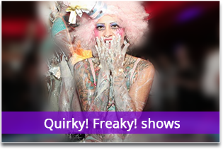 Quirky, freaky shows